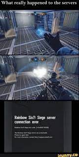 What Really Happened To The Servers Rainbow Six Siege Semi Rainbow Six Siege Memes Funny Gaming Memes Rainbow