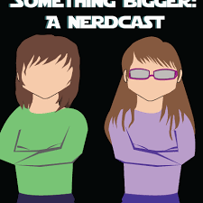 A team of creators dedicated to providing content; Something Bigger A Nerdcast Podcast Home Facebook