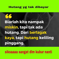 Dady kako 31 march 2015. Banyak Hutang Hidup Tak Tenang Setuju Muslim Quotes Indonesian Quotes Quotes