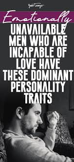 Men With These 5 Traits Are The Most Likely To Be Emotionally Unavailable Emotionally Unavailable How Are You Feeling Intimacy