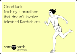 We did not find results for: Good Luck Finishing A Marathon That Doesn T Involve Televised Kardashians Sports Ecard