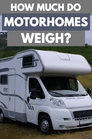 Class a rvs and fifth wheels will tend to be larger and therefore taller, with an average height of over 13 feet tall. How Much Do Motorhomes Weigh On Average