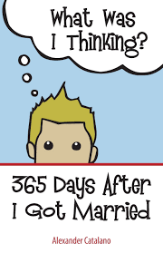 Ryan gainor is a junior philosophy and newspaper major. What Was I Thinking 365 Days After I Got Married Catalano Alexander 9780991044009 Amazon Com Books