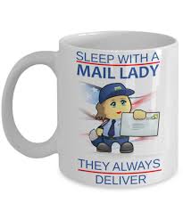 Sleep With A Mail Lady They Always Deliver Coffee Mug Gift Etsy Etsy Humor Postal Worker Humor Mailman
