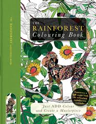 The best thing is that you can use these pages to discuss the rainforest with kids as they color, play and have fun. The Rainforest Colouring Book Just Add Colour And Create A Masterpiece Amazon Co Uk Lawson Beverley 9781780978628 Books