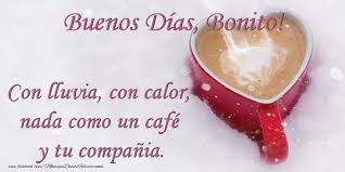 Buenos Dias Bonito Con Lluvia Con Calor Nada Como Un Cafe Y Tu Compania Felicitaciones De Buenos Dias Para Bonito Mensajesdeseosfelicitaciones Com