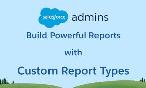 Build Powerful Reports With Custom Report Types
