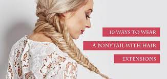 New sign up get couppon. 10 Ways To Wear A Ponytail With Hair Extensions Amazingbeautyhair