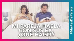 Que Hacer Si Mi Pareja Habla Con Su Ex Tu Mejor Persona Martesdepareja Youtube