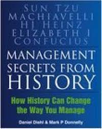 Management Secrets from History: How History Can Change the Way You Manage  See more