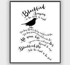 Blackbird singing in the dead of night take these broken wings and learn to fly all your life you were only waiting for this moment to arise. Blackbird The Beatles Lyrics Poster Beatles Lyrics Song Lyrics Art Music Lyrics Art