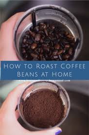 How To Roast Coffee Beans At Home Coffee Roasting Roasted Coffee Beans Coffee Recipes