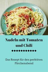 Rezept Fur Den Perfekten Parchenabend Nudeln Mit Tomaten Rezepte Leckere Rezepte