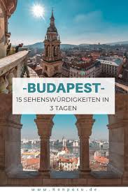 15 Sehenswurdigkeiten In Budapest In 3 Tagen Reisefuhrer Tipps Budapest Urlaub Budapest Reisen