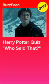 Harry Potter Quiz Who Said That Harry Potter Quiz Harry Potter Buzzfeed Harry Potter Personality Quizzes