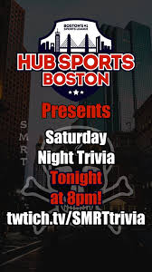 From tricky riddles to u.s. Hub Sports Boston On Twitter Hub Sports Boston Presents Smrt Trivia Streaming Live On Twitch Tv Every Saturday Night At 8pm Starting April 4th Log On To Https T Co Krmuaivoto Every Saturday Night At
