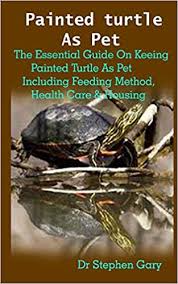 Check spelling or type a new query. Painted Turtle As Pet Painted Turtle As Pet The Beginners Guide On Keeping Painted Turtle As Pet Including Feeding Method Health Care Housing Amazon De Gary Dr Stephen Laura Timothy Fremdsprachige Bucher