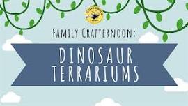 Family Crafternoon - Dinosaur Terrariums