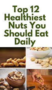 Types Of Nuts Find The Best Nut For Your Health Goals Most Nutritious Foods Healthy Nuts Nutrition