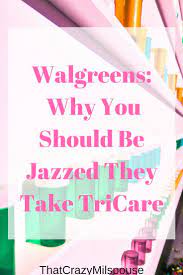 Walgreens Why You Should Be Jazzed They Take Tricare Walgreens Money Saving Tips How To Better Yourself