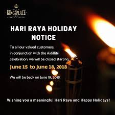 In fact, malaysia has multiple public holidays (up to 20 days. Kingsplace Hari Raya Holiday Notice To All Our Valued Customers In Conjunction With The Hari Raya Aidilfitri Celebration We Will Be Closed From 15th June To 18th June 2018 And Will