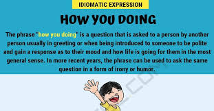 This question is very informal and bit odd. How You Doing How To Use The Popular Phrase How You Doing Correctly 7esl