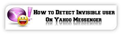 How To Detect Invisible User On Yahoo Messenger