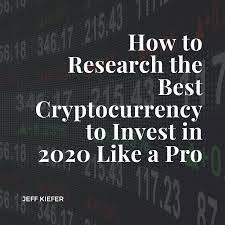 15# best cryptocurrency to invest 2020: How To Research The Best Cryptocurrency To Invest In 2020 Like A Pro