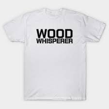 Ups tracking showed the package on it's way near the expected date, and actually reached. Wood Whisperer Funny Woodworker Quotes Forest Gift Woodworking T Shirt Teepublic Au