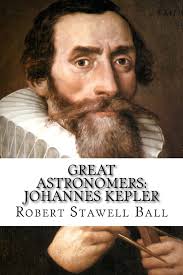 Great Astronomers: Johannes Kepler Robert Stawell Ball : Benitez, Paula,  Ball, Robert Stawell: Amazon.sg: Books