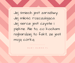 Choć dziś jesteś już dorosły, taki duży, dzielny, wyrosły, to ja i tak ci pragnę słać życzenia, bo o swoich dzieciach, nawet tych dużych się nie zapomina! Corka Coreczka Corunia Cytaty Mamy Mamom Pl
