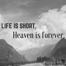 Enjoy reading and share 29 famous quotes about missing someone in heaven with everyone. Life Is Short Heaven Is Forever Spiritual Quotes Inspirational Quotes Heaven Quotes