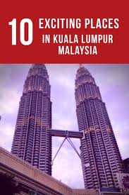 10 Best Places To Visit In Kuala Lumpur Things To Do In Kuala Lumpur Cheerful Trails Malaysia Travel Kuala Lumpur Cool Places To Visit