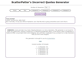 If your generator is popular, and others have imported it into their own, you will break their generators! Scatterpatter S Incorrect Quotes Generator Yorickmains