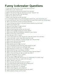 Icebreaker questions are simply questions you ask to start conversations.these questions increase feelings of camaraderie and make people, even strangers, feel comfortable around each other. 100 Funny Questions Ice Breaker Games For Adults Ice Breaker Questions Funny Icebreaker Questions