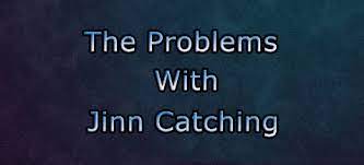 The halal is clear and the haram is clear. The Problems With Jinn Catching Practical Self Ruqya