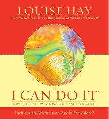 I Can Do It: How to Use Affirmations to Change Your Life