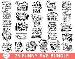 Download This Listing Is For An Instant Download What You Get 25 Svg 25 Eps 25 Png 25 Dxf 25 Jpg Svg File For Cricut And Svg Quotes Sarcastic Quotes Funny Quotes