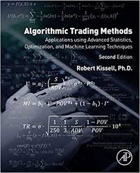 Amazon Com Algorithmic Trading Methods Applications Using Advanced Statistics Optimization And Machine Learning Techniques Ebook Kissell Robert Kindle Store