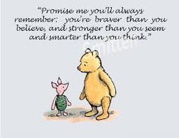 You feel overwhelmed and alone, and you wonder whether or not you're strong enough to if this is you, and you're doubting your strength, you're in the right place. Winnie The Pooh Quotes Braver Than You Think Quotesgram
