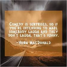 Norm Macdonald Comedy Is Surprises So If Http Bit Ly Igrsb Norm Macdonald Comedy Norm