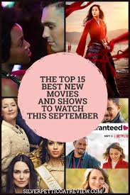 The Top 15 Best New Movies And Shows To Watch This September Best New Movies Romance Movies Best New Movies