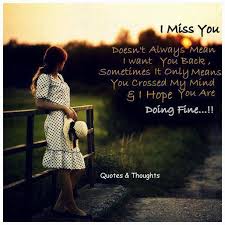 I Miss You Doesn T Always Mean I Want You Back Sometimes It Only Means You Crossed My Mind And I Hope You Are Doing Fine Miss You I Miss You Want