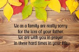 It's time to continue the legacy of the great man that your father was. Condolence Message On Death Of Father Condolence Messagea