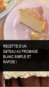 Recette D Un Gateau Au Fromage Blanc Simple Et Rapide Food Desserts Cheesecake