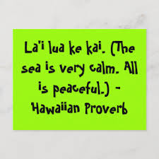 They represent 72 percent of the surface of the globe, and together they've been an endless source of inspiration for humankind. Hawaiian Sayings Postcards No Minimum Quantity Zazzle