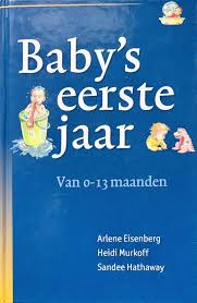 Bol Com Baby S Eerste Jaar 0 13 Maanden Arlene Eisenberg 9789026921193 Boeken