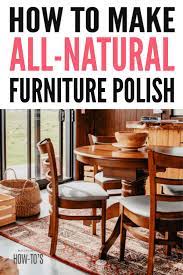 Homemade Furniture Polish Recipe Clean And Shine For Pennies