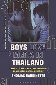 Boys Love Media in Thailand: Celebrity, Fans, and Transnational Asian Queer  Popular Culture (Asian Celebrity and Fandom Studies): Baudinette, Thomas:  9781350330641: Amazon.com: Books