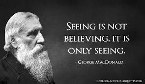 You ask me 'what's the the greatest act of faith?' to me is to look in the mirror of god's word unconventional seeing is believing quotations. Quotes About Seeing And Believing 81 Quotes